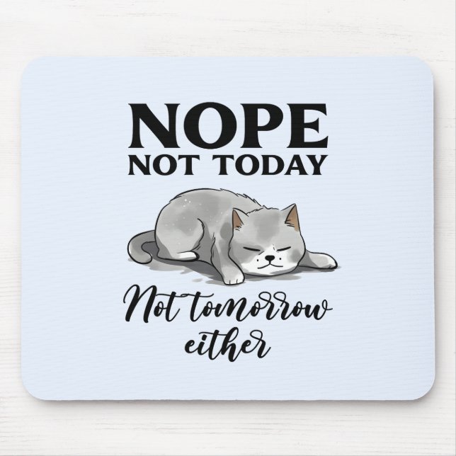 Not Today, Not Tomorrow – Sleepy Cat Mouse Mat (Front)