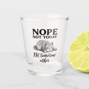 Not Today, Not Tomorrow – Sleepy Cat Shot Glass
