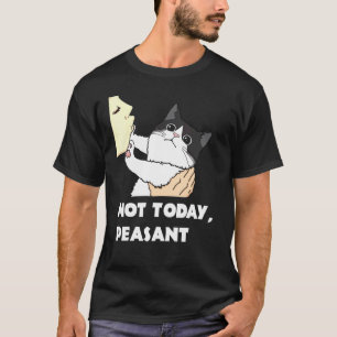 Not Today Peasant Black And White Cat Unique T-Shirt