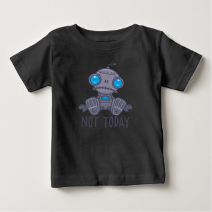 Not Today Sad Robot Baby T-Shirt