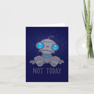 Not Today Sad Robot Card