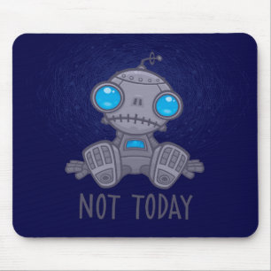 Not Today Sad Robot Mouse Mat