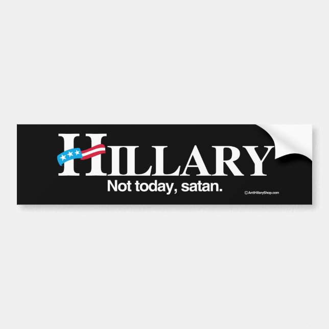 Not Today, Satan - Anti-Hillary - white -.png Bumper Sticker (Front)