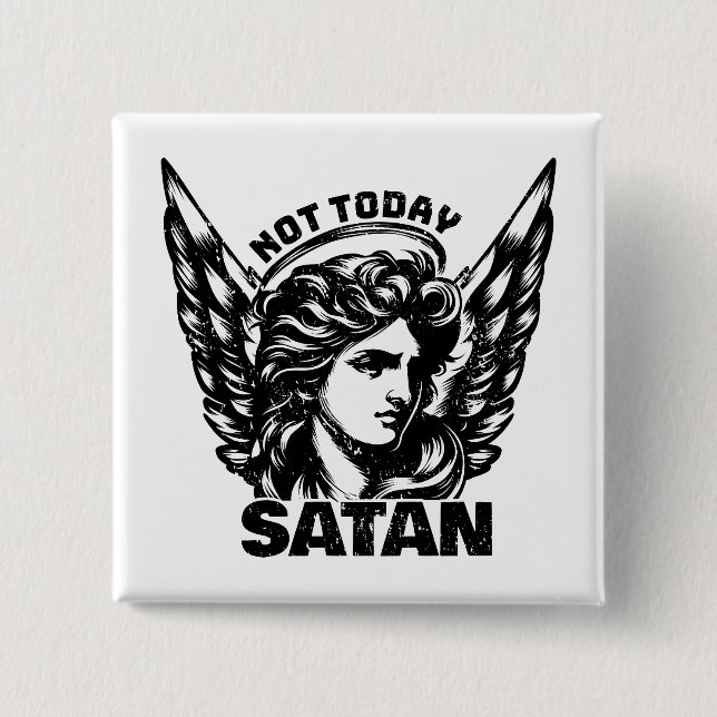 Not today satan Arc Angel Michael 15 Cm Square Badge (Front)