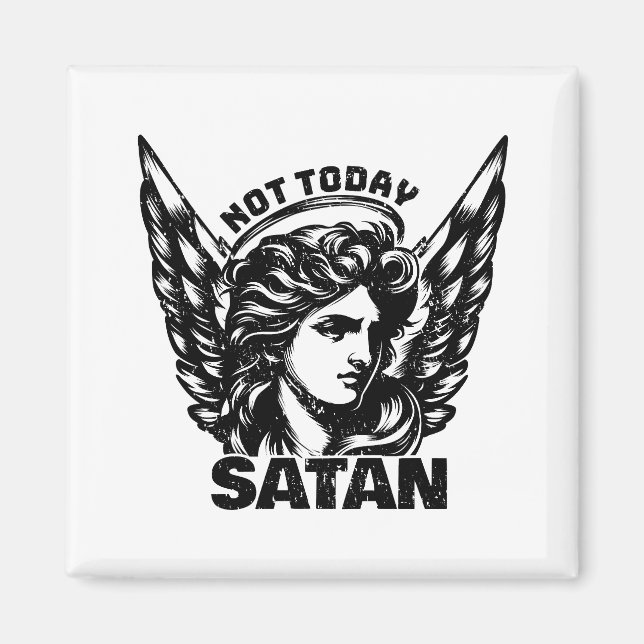 Not today satan Arc Angel Michael Magnet (Front)