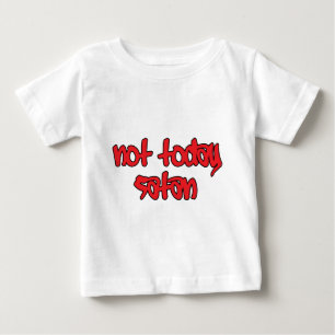 Not Today Satan Baby T-Shirt