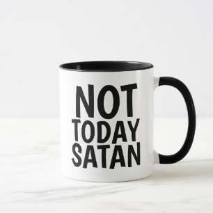 NOT TODAY SATAN Coffee Mugs