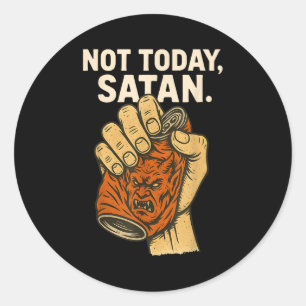 Not Today Satan Faith Christian Halloween Funny An Classic Round Sticker