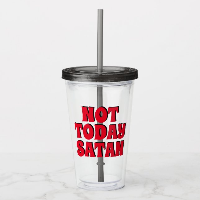Not Today Satan | Funny Black and Red Acrylic Tumbler (Front)