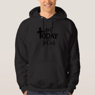 Not Today Satan Funny Christian Gifts Religious Qu Hoodie