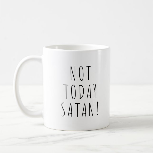 Not Today Satan ! Funny Coffee Tea Mug (Left)