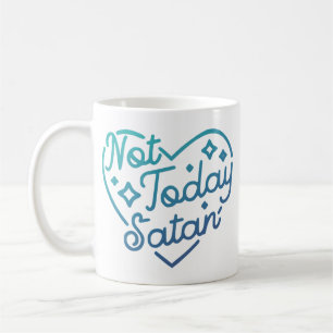 Not Today Satan Funny Quote Coffee Mug