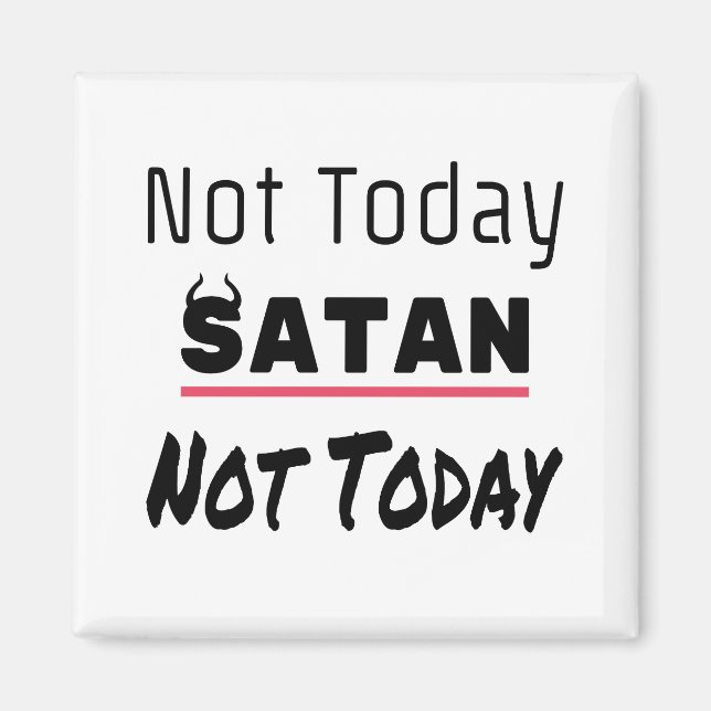 Not Today Satan Funny Sarcastic Magnet (Front)