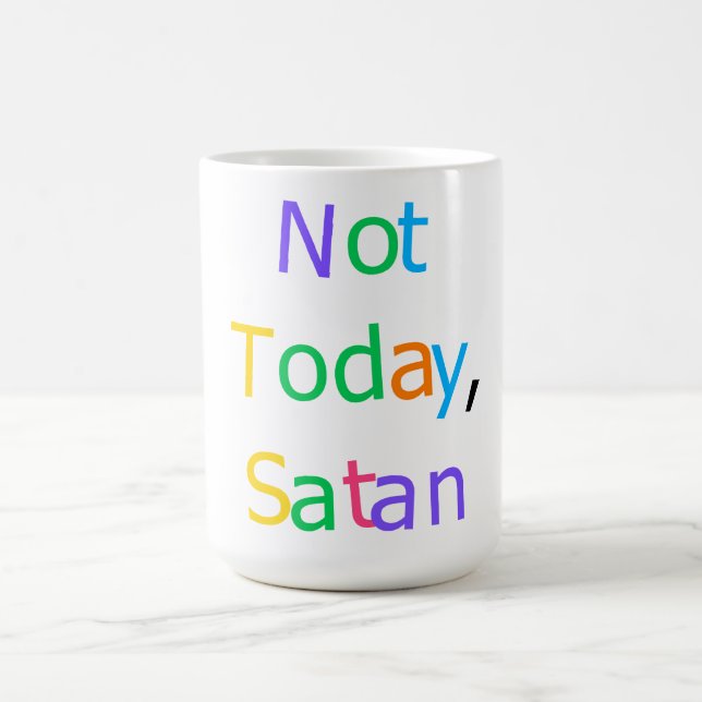 Not Today Satan Funny Sassy Quote Coffee Mug (Center)
