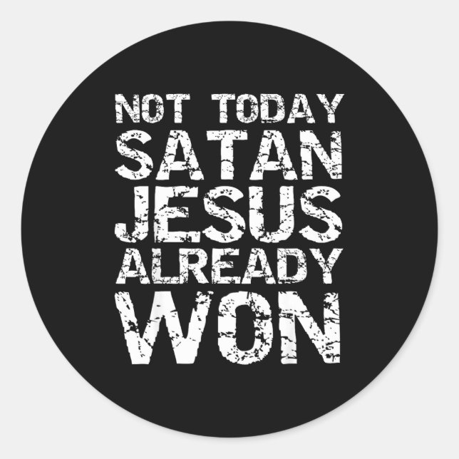 Not Today Satan Jesus Already Won Christian Overco Classic Round Sticker (Front)