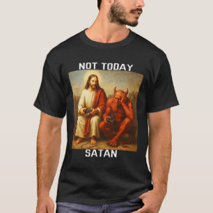 Not Today Satan Jesus Vs Satan Gamer Gaming T-Shirt
