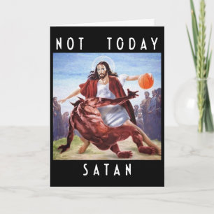 Not Today Satan Jesus Vs Satan In Bysketbyll Card