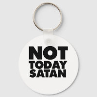Not today Satan