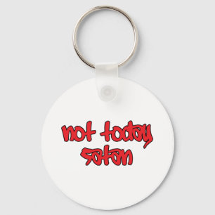 Not Today Satan Key Ring