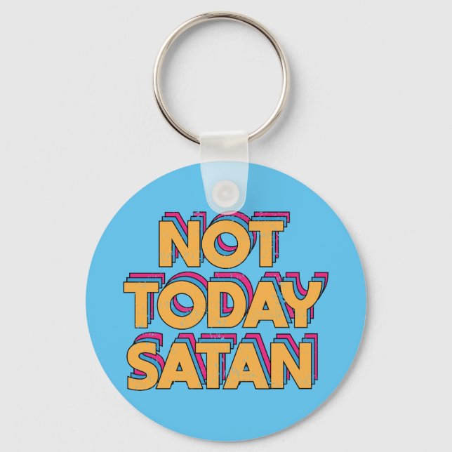Not Today Satan Key Ring (Front)