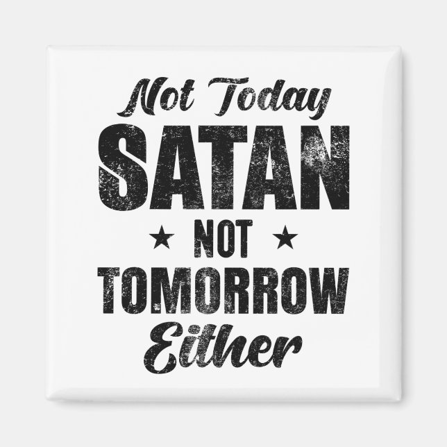 Not Today Satan   Magnet (Front)