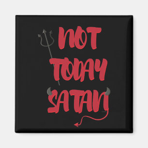 Not Today Satan Magnet