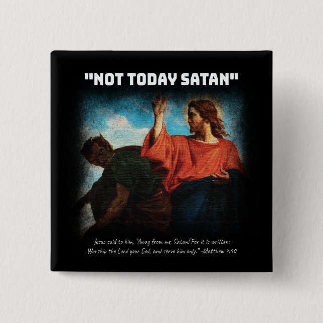 Not Today Satan Matthew 4:10 White 15 Cm Square Badge (Front)