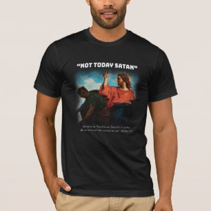 Not Today Satan Matthew 4:10 White T-Shirt