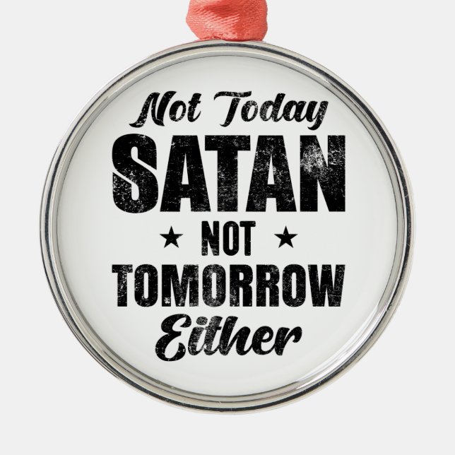 Not Today Satan      Metal Tree Decoration (Front)