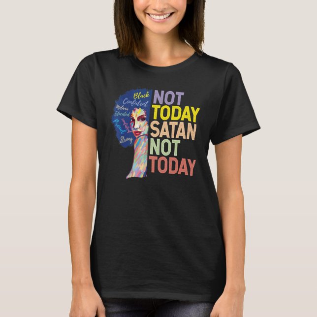 Not Today Satan Not Today With African American Wo T-Shirt (Front)