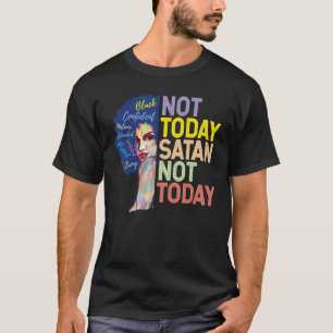 Not Today Satan Not Today With African American Wo T-Shirt