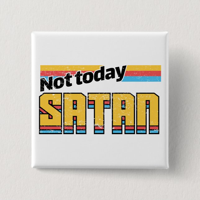 Not Today Satan Retro 15 Cm Square Badge (Front)