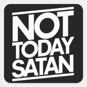 Not today SATAN Square Sticker