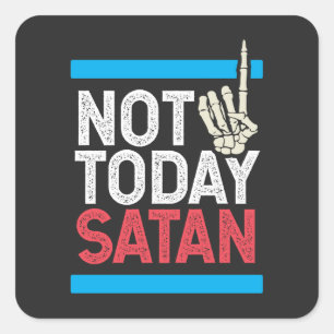Not Today Satan Square Sticker