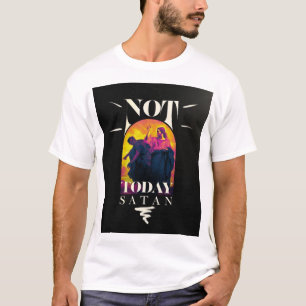 Not Today Satan T-Shirt