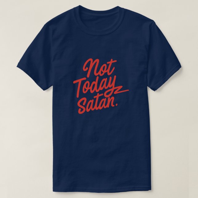 Not Today Satan T-Shirt (Design Front)