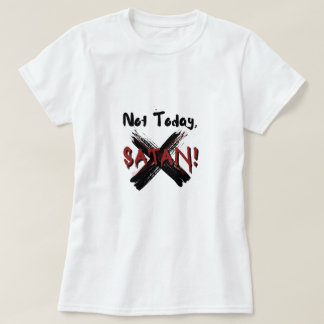 Not Today Satan T-Shirt