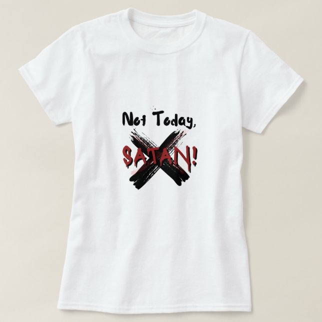 Not Today Satan T-Shirt (Design Front)