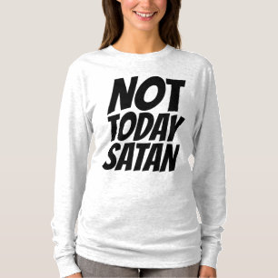 NOT TODAY SATAN T-SHIRTS TEES