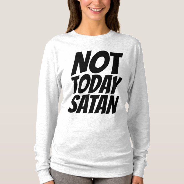 NOT TODAY SATAN T-SHIRTS TEES (Front)