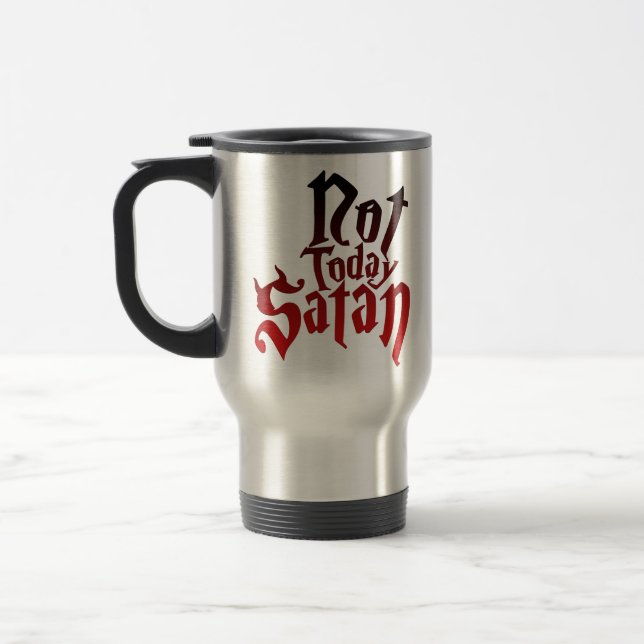 Not Today Satan Travel Mug (Left)
