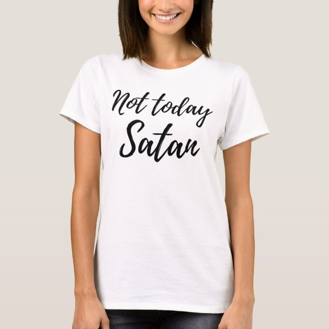Not Today Satan Tshirt Women Design (Front)