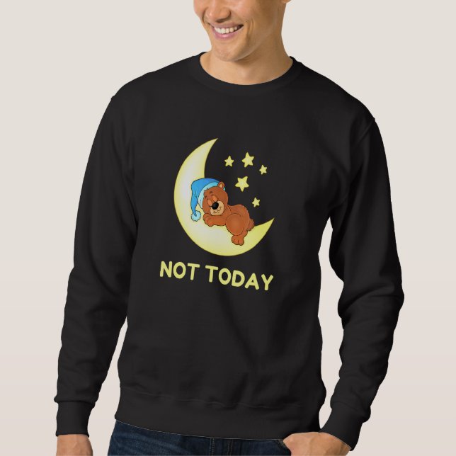 Not Today Sleeping Bear Lazy Novelty Starry Night  Sweatshirt (Front)