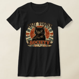 NOT TODAY SOCIETY T-Shirt