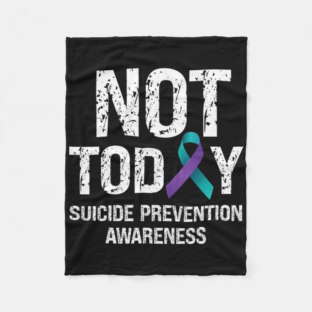 Not Today Suicide Prevention Awareness Teal N Purp Fleece Blanket (Front)