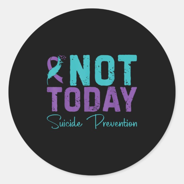 Not Today Suicide Prevention  Classic Round Sticker (Front)