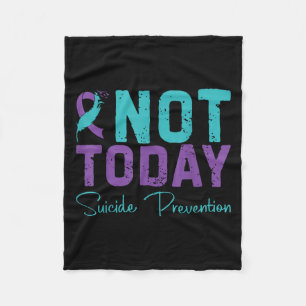 Not Today Suicide Prevention  Fleece Blanket