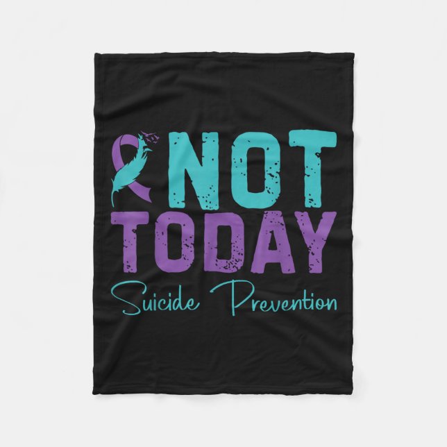Not Today Suicide Prevention  Fleece Blanket (Front)