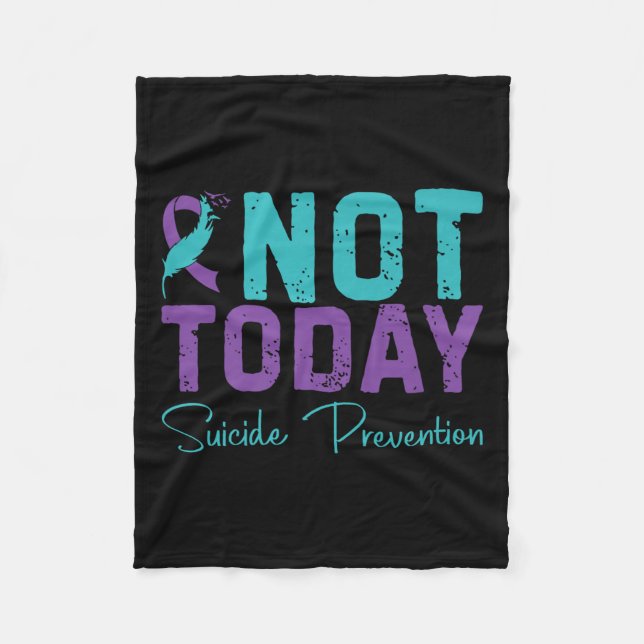 Not Today Suicide Prevention Premium  Fleece Blanket (Front)
