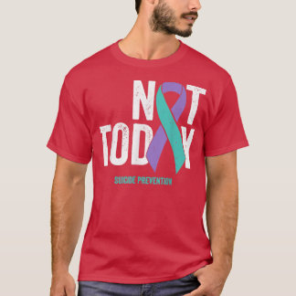 Not Today T Purple Teal Ribbon Suicide Prevention  T-Shirt
